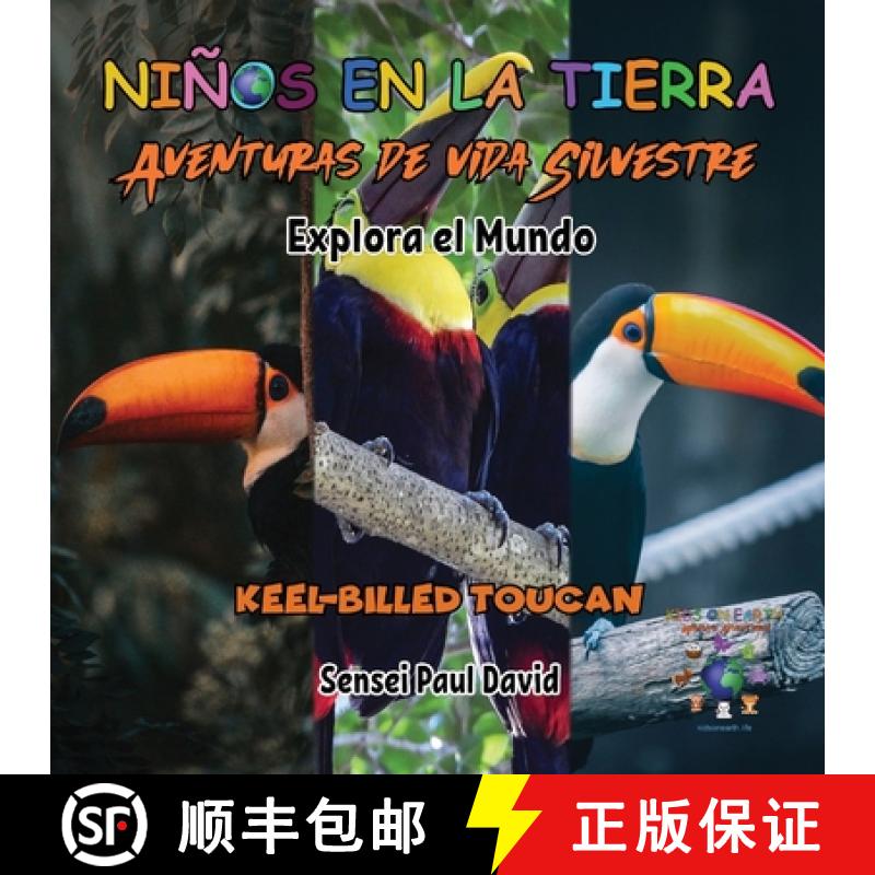 【3-4周达】Niños en la Tierra - Aventuras de vida Silvestre - Explora el Mundo Keel-Billed Toucan [9781778485763]