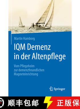【3-4周达】Iqm Demenz in Der Altenpflege: Vom Pflegeheim Zur Demenzfreundlichen Magneteinrichtung [9783662613108]