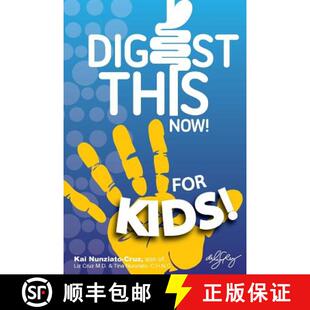 【3-4周达】Digest This Now... For Kids!: Are You A Kid Struggling With Stomach, Weight, Sleeping or S... [9780991613885]