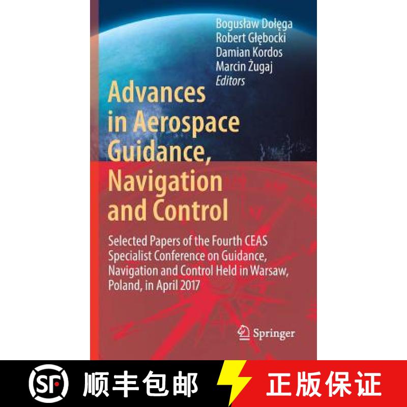 【3-4周达】Advances in Aerospace Guidance, Navigation and Control : Selected Papers of the Fourth CEA... [9783319652825]