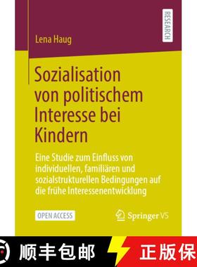 【3-4周达】Sozialisation von politischem Interesse bei Kindern: Eine Studie zum Einfluss von individu... [9783658480103]