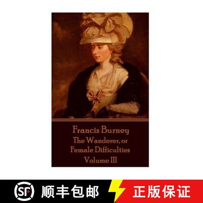 现货 Frances Burney - The Wanderer, or Female Difficulties: Volume III [9781785434808]
