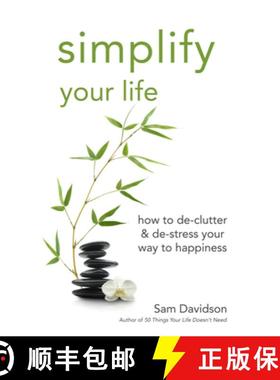 【3-4周达】Simplify Your Life : How to De-Clutter & De-Stress Your Way to Happiness [9781596528208]