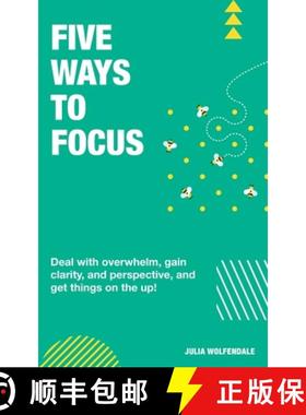 【3-4周达】Five Ways to Focus: Deal with overwhelm, gain clarity and perspective to get things on the... [9781838158323]