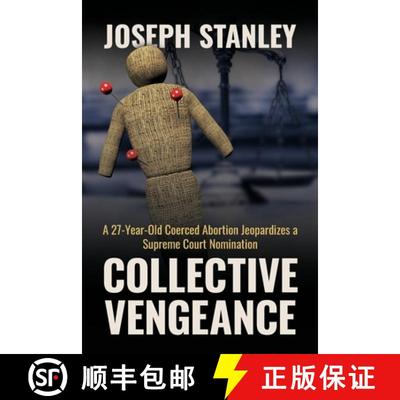 【3-4周达】Collective Vengeance: A 27-Year-Old Coerced Abortion Jeopardizes a Supreme Court Nomination [9798822941601]