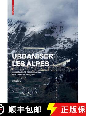 预订 Urbaniser Les Alpes: Stratégies de Densification Des Villes En Altitude [9783035614879]