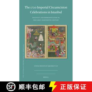 预订 The 1720 Imperial Circumcision Celebrations in Istanbul: Festivity and Representation in the Ear... [9789004437555]
