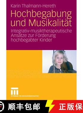 【3-4周达】Hochbegabung Und Musikalitat: Integrativ-Musiktherapeutische Ansatze Zur Foerderung Hochbe... [9783531163314]