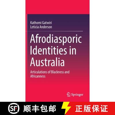 【3-4周达】Afrodiasporic Identities in Australia : Articulations of Blackness and Africanness [9789811942815]