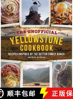 【3-4周达】The Unofficial Yellowstone Cookbook: Recipes Inspired by the Dutton Family Ranch [9781956403206]