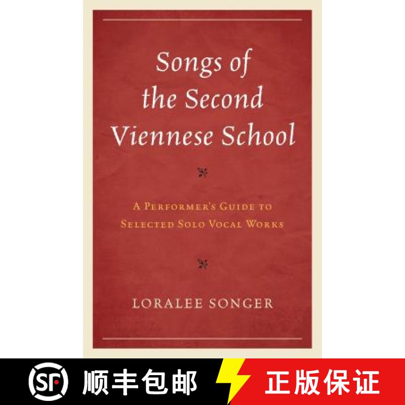 【3-4周达】Songs of the Second Viennese School : A Performer's Guide to Selected Solo Vocal Works [9781442232976]