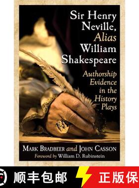 【3-4周达】Sir Henry Neville, Alias William Shakespeare : Authorship Evidence in the History Plays [9780786494811]