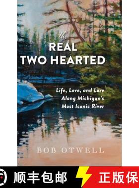 【3-4周达】The Real Two Hearted: Life, Love, and Lore Along Michigan's Most Iconic River [9781961302792]
