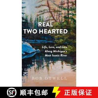 【3-4周达】The Real Two Hearted: Life, Love, and Lore Along Michigan's Most Iconic River [9781961302792]