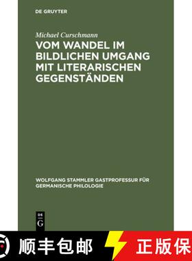 预订 Vom Wandel Im Bildlichen Umgang Mit Literarischen Gegenstanden: Rodenegg, Wildenstein Und Das Fl... [9783110180725]