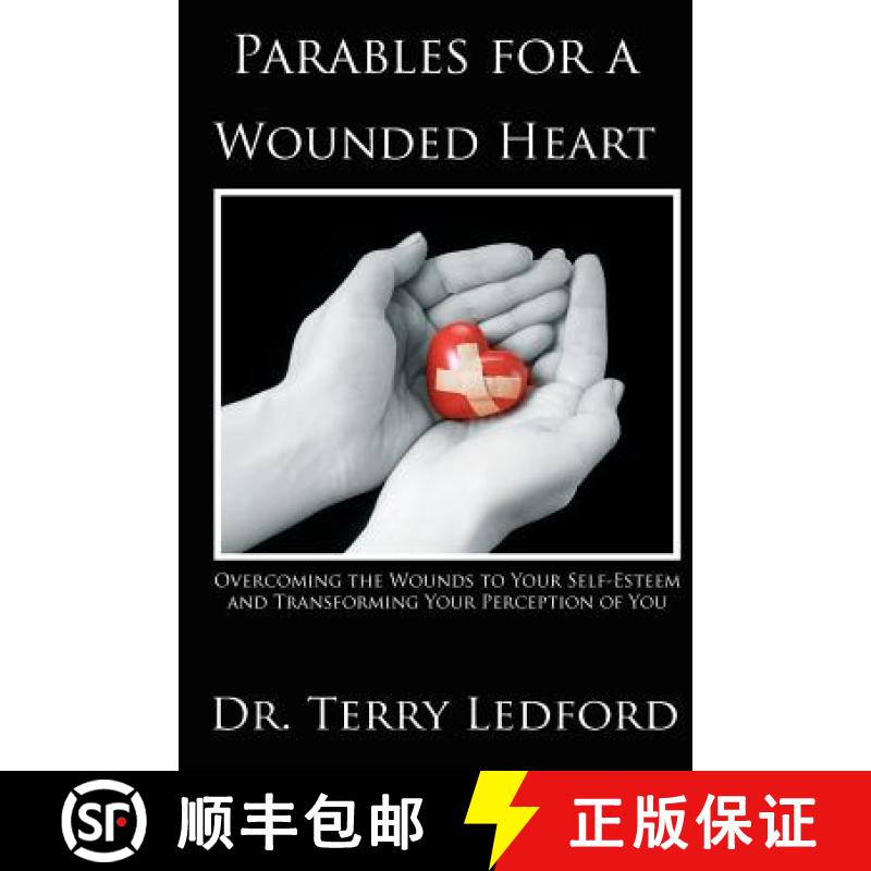 【3-4周达】Parables for a Wounded Heart: Overcoming the Wounds to Your Self-Esteem and Transforming Y... [9780615669212]