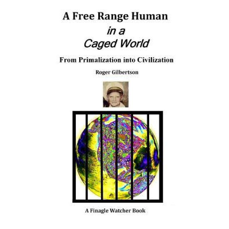 预订 a free-range human in a caged world:. [9780985985806]