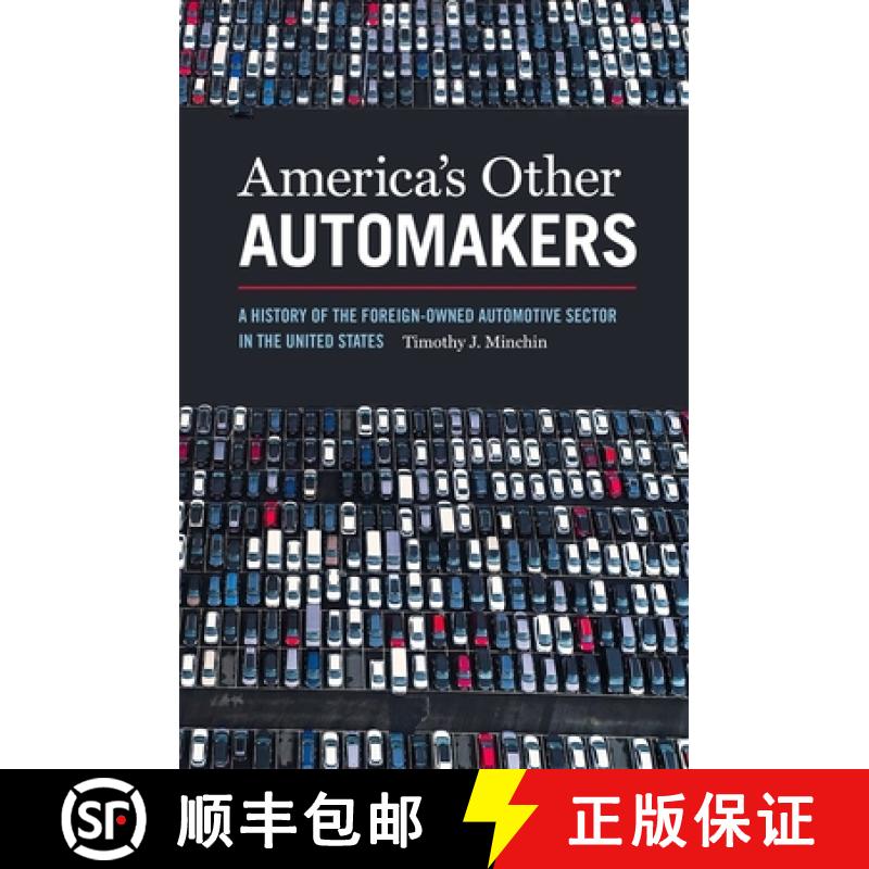 【3-4周达】America's Other Automakers: A History of the Foreign-Owned Automotive Sector in the United... [9780820358956]
