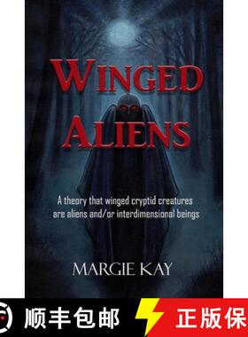 预订 Winged Aliens: A theory that that winged cryptid creatures are aliens and/or interdimensional be... [9780998855899]