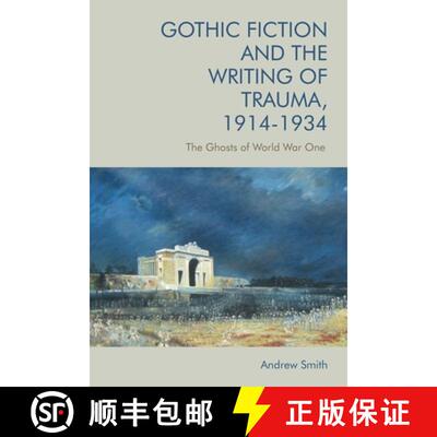 【3-4周达】Gothic Fiction and the Writing of Trauma, 1914-1934: The Ghosts of World War One [9781474443432]