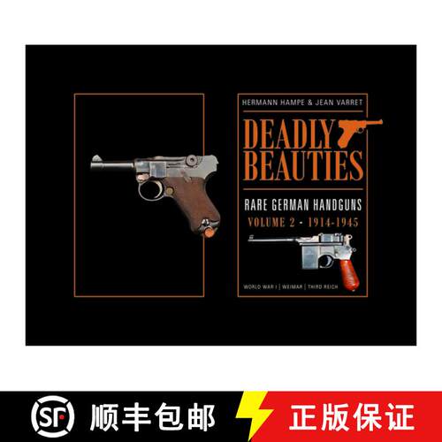 【3-4周达】精装 Deadly Beauties--Rare German Handguns, Vol. 2, 1914-1945: World War I • Weimar • Th... [9780764350856]