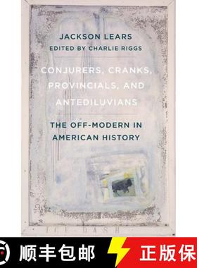 【3-4周达】Conjurers, Cranks, Provincials, and Antediluvians: The Off-Modern in American History [9780300267143]