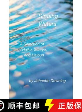 【3-4周达】Singing Waters, A Selection of Haiku, Senryu, and Haibun [9798991855204]