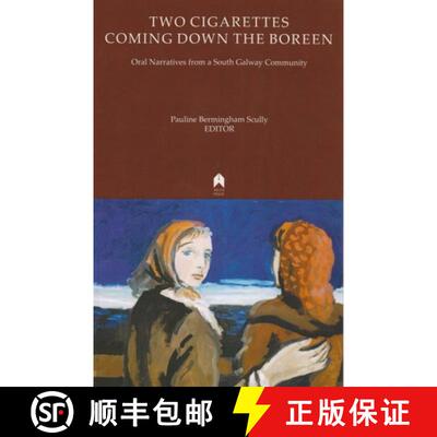 【3-4周达】Two Cigarettes Coming Down the Boreen: Oral Narratives from a South Galway Community [9781851321193]