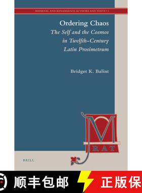 预订 Ordering Chaos: The Self and the Cosmos in Twelfth-Century Latin Prosimetrum [9789004174115]