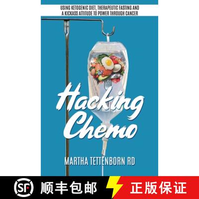 【3-4周达】Hacking Chemo: Using Ketogenic Diet, Therapeutic Fasting and a Kickass Attitude to Power t... [9781777148805]