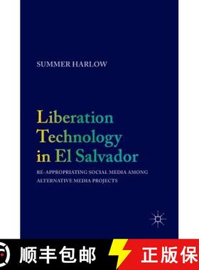 【3-4周达】Liberation Technology in El Salvador : Re-appropriating Social Media among Alternative Med... [9783319480381]