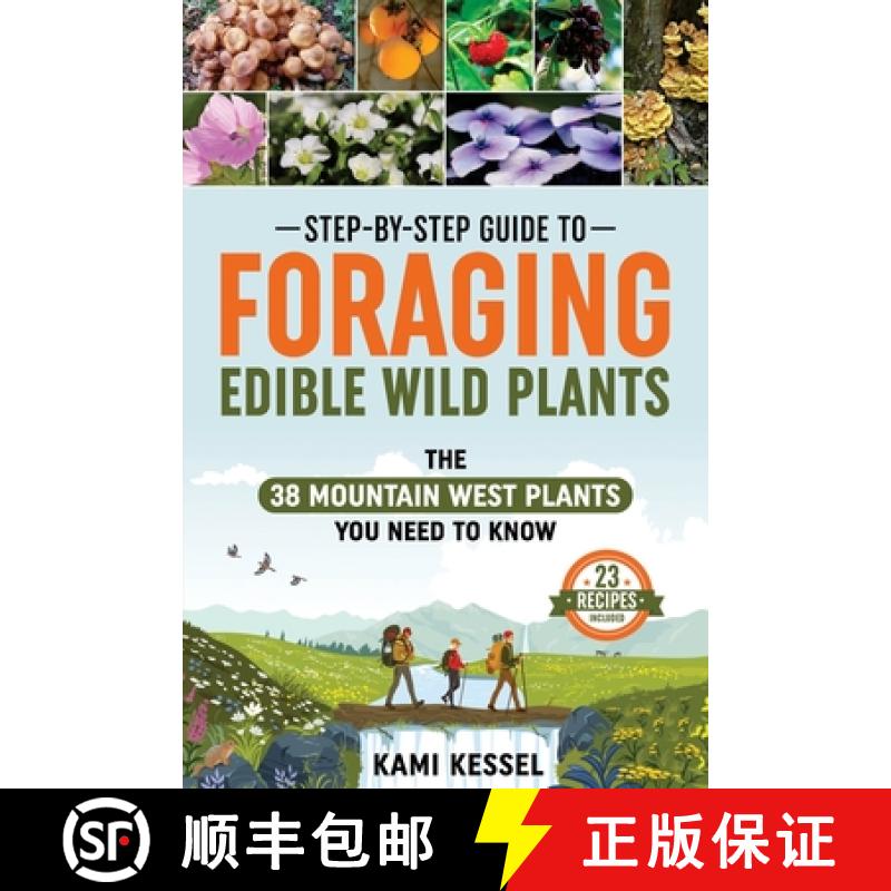 【3-4周达】Step-by-Step Guide to Foraging Edible Wild Plants: The 38 Mountain West Plants You Need to... [9781960234025]