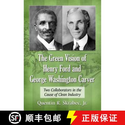 【3-4周达】The Green Vision of Henry Ford and George Washington Carver : Two Collaborators in the Cau... [9780786469826]