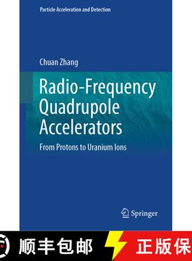 【3-4周达】精装 Radio-Frequency Quadrupole Accelerators: From Protons to Uranium Ions [9783031409660]