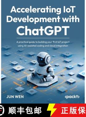 预订 Accelerating IoT Development with ChatGPT: A practical guide to building your first IoT project ... [9781835461624]