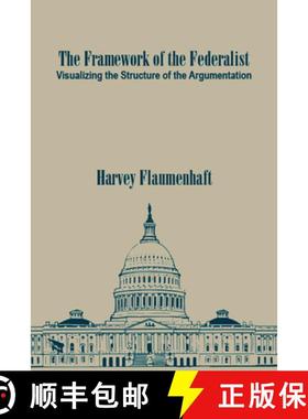 预订 The Framework of the Federalist: Visualizing the Structure of the Argumentation [9781587312380]