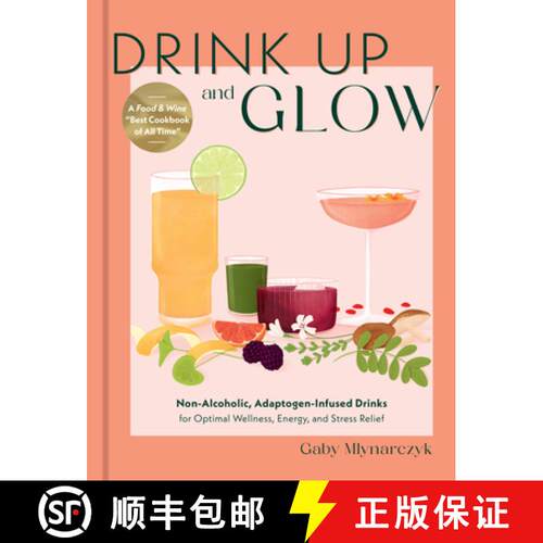 【3-4周达】精装 Drink Up and Glow: Non-Alcoholic, Adaptogen-Infused Drinks for Optimal Wellness, Ener... [9780760387580]