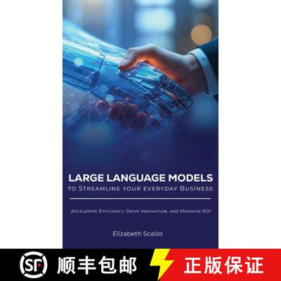 【3-4周达】Large Language Models to Streamline Your Everyday Business: Accelerate Efficiency, Drive I... [9798993049366]