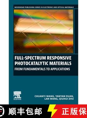 【3-4周达】Full-Spectrum Responsive Photocatalytic Materials: From Fundamentals to Applications [9780443136313]