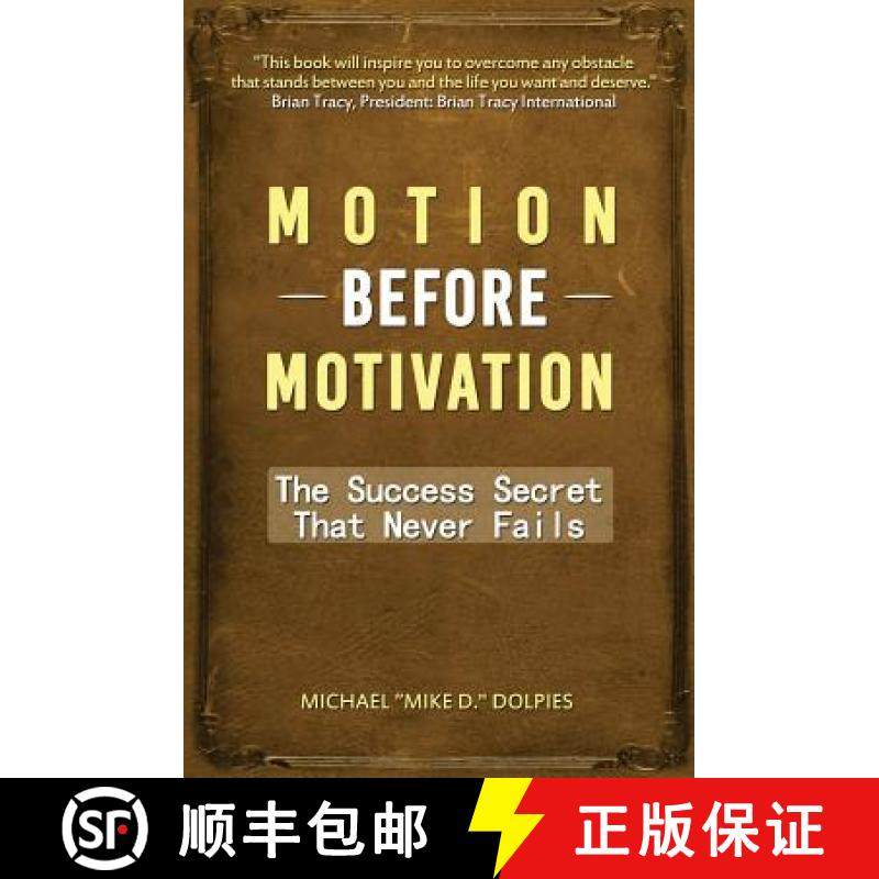 预订 Motion Before Motivation: The Success Secret That Never Fails [9780979910401]