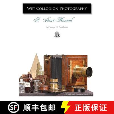 【3-4周达】Wet Collodion Photography - A Short Manual: A Short Manual [9781430315315]