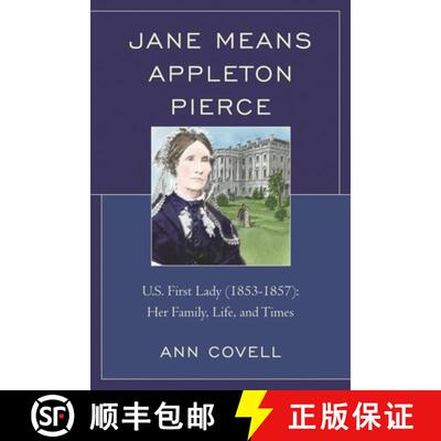 【3-4周达】Jane Means Appleton Pierce : U.S. First Lady (1853-1857): Her Family, Life and Times [9780761860761]