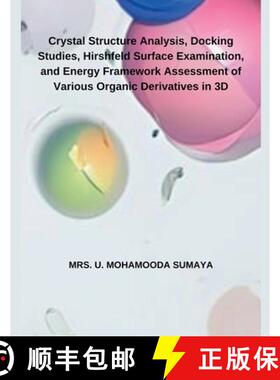 【3-4周达】Crystal Structure Analysis, Docking Studies, Hirshfeld Surface Examination, and Energy Fra... [9798227086723]