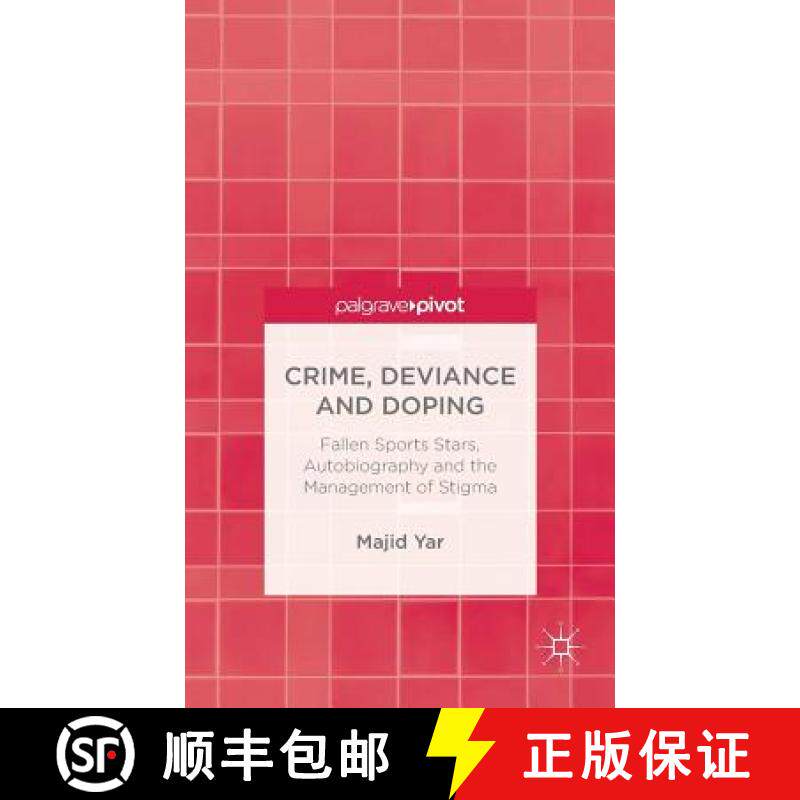 【3-4周达】Crime, Deviance and Doping: Fallen Sports Stars, Autobiography and the Management of Stigma [9781137403742]