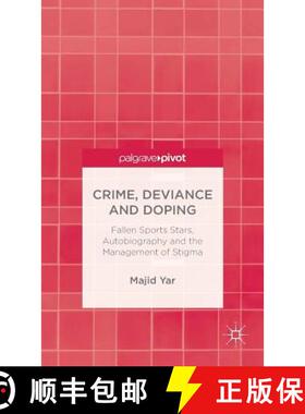 【3-4周达】Crime, Deviance and Doping: Fallen Sports Stars, Autobiography and the Management of Stigma [9781137403742]