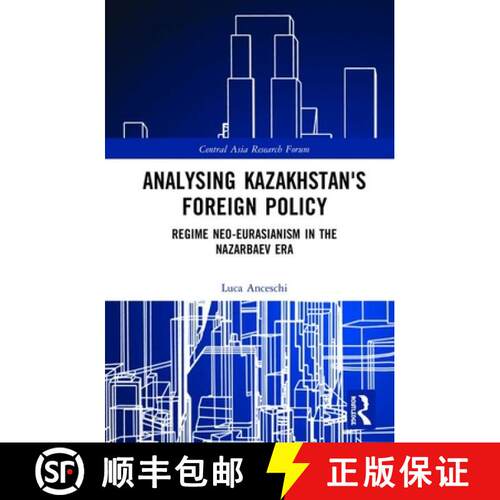 【3-4周达】精装 Analysing Kazakhstan's Foreign Policy : Regime neo-Eurasianism in the Nazarbaev era [9780415711432]