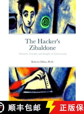 【3-4周达】The Hacker's Zibaldone: Tutorials, Concepts, and Insights on Cybersecurity [9781312625891]