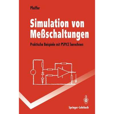 【4周达】Simulation von Meßschaltungen : Praktische Beispiele mit PSPICE berechnen [9783540574279]