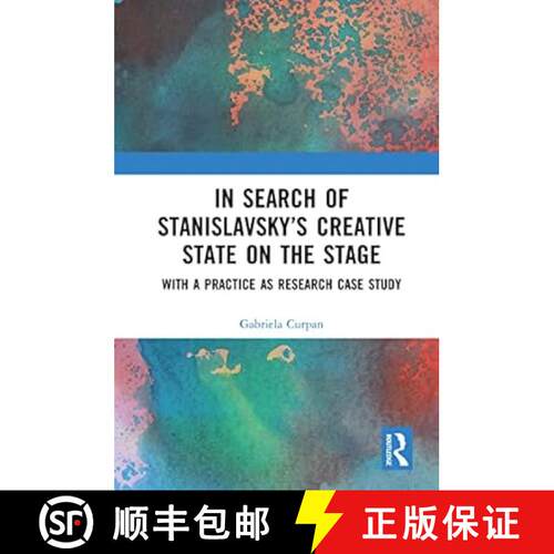 【3-4周达】In Search of Stanislavsky's Creative State on the Stage: With a Practice as Research Case ... [9780367630737]