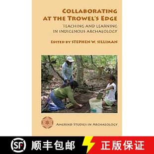 【3-4周达】Collaborating at the Trowel's Edge: Teaching and Learning in Indigenous Archaeology [9780816528004]